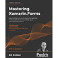Mastering Xamarin.Forms - Third Edition: App architecture techniques for building multi-platform, native mobile apps with Xamarin.Forms 4 - Paperback