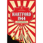 Hartford 1944: A Story of Murder and Tragedy Under the Big Top - Paperback