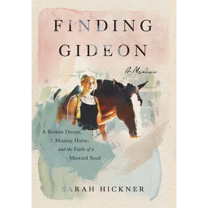 Finding Gideon: A Broken Dream, a Missing Horse, and the Faith of a Mustard Seed - Hardcover