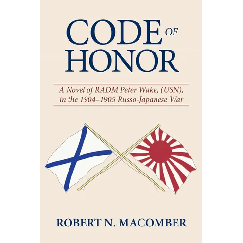 Code of Honor: A Novel of Radm Peter Wake, Usn, in the 1904-1905 Russo-Japanese War - Hardcover