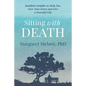 Sitting With Death: Buddhist Insights to Help You Face Your Fears and Live a Peaceful Life - Paperback