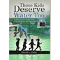 Those Kids Deserve Water Too: A History of the Patoka Lake Regional Water and Sewer District - Hardcover