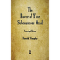 The Power of Your Subconscious Mind - Hardcover