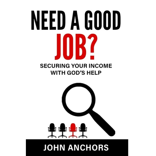 Need a Good Job? Securing Your Income with God's Help - Paperback