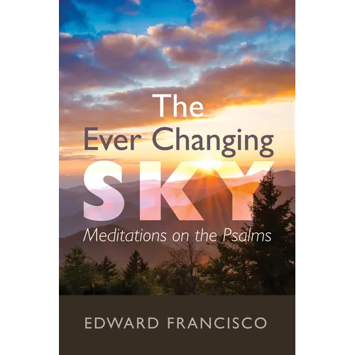 The Ever Changing Sky: Meditations on the Psalms - Paperback