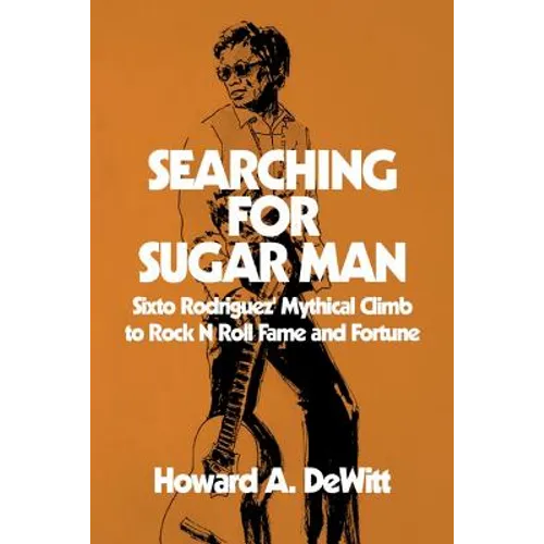 Searching For Sugar Man: Sixto Rodriguez' Mythical Climb to Rock N Roll Fame and Fortune - Paperback