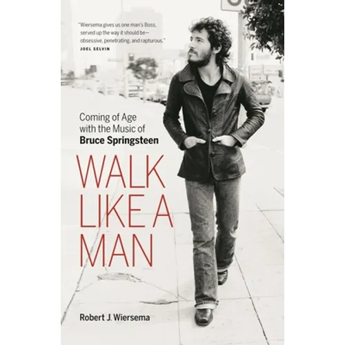 Walk Like a Man: Coming of Age with the Music of Bruce Springsteen - Paperback