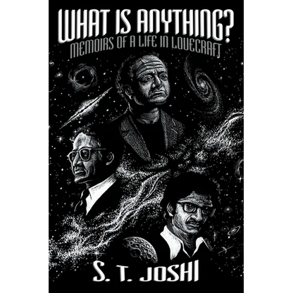 What Is Anything?: Memoirs of a Life in Lovecraft - Paperback