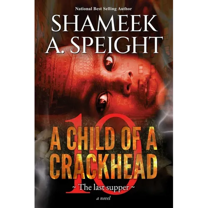 A Child of a Crackhead 10: The Last Supper - Paperback