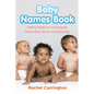 Baby Names Book: Getting Started on Choosing the Perfect Baby Names and Meanings. - Paperback