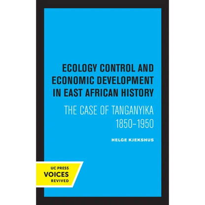 Ecology Control and Economic Development in East African History: The Case of Tanganyika 1850-1950 - Paperback
