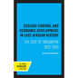 Ecology Control and Economic Development in East African History: The Case of Tanganyika 1850-1950 - Paperback