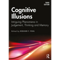 Cognitive Illusions: Intriguing Phenomena in Thinking, Judgment, and Memory - Paperback