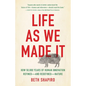 Life as We Made It: How 50,000 Years of Human Innovation Refined--And Redefined--Nature - Hardcover