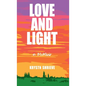 Love and Light: How My Cancer Banished Darkness for All Time - Hardcover