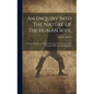 An Enquiry Into The Nature Of The Human Soul: Wherein The Immateriality Of The Soul Is Evinced From The Principle Of Reason And Philosophy - Hardcover