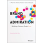 Brand Admiration: Building a Business People Love - Hardcover