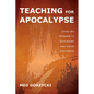 Teaching for Apocalypse: Covid-19's Message to Educators and Those They Serve - Paperback