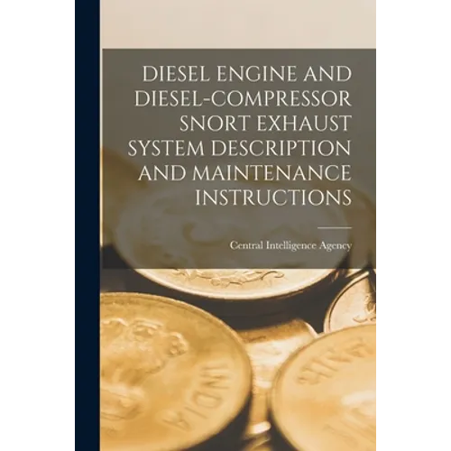 Diesel Engine and Diesel-Compressor Snort Exhaust System Description and Maintenance Instructions - Paperback