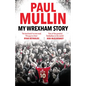 My Wrexham Story: The Inspirational Autobiography from the Beloved Football Hero - Hardcover