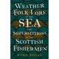 Weather Folk-Lore of the Sea and Superstitions of the Scottish Fishermen - Paperback