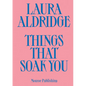 Laura Aldridge: Things That Soak You - Paperback