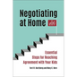 Negotiating at Home: Essential Steps for Reaching Agreement with Your Kids - Hardcover