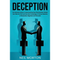 Deception: An Essential Guide to Understanding How Machiavellian People Can Hide the Truth and Use their Knowledge of Human Behav - Paperback