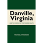 Danville, Virginia: And The Coming Of The Modern South - Paperback