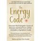 The Energy Code: Uncover the Energetic Cause of Disease and Heal From Within - Includes a Symptom Guide - Paperback