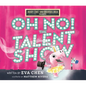 Roxy the Unisaurus Rex Presents: Oh No! the Talent Show - Hardcover