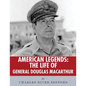 American Legends: The Life of General Douglas MacArthur - Paperback