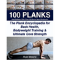 100 Planks: The Plank Encyclopedia for Back Health, Bodyweight Training, and Ultimate Core Strength - Paperback