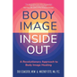 Body Image Inside Out: A Revolutionary Approach to Body Image Healing - Paperback