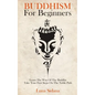 Buddhism for Beginners: Learn the Way of the Buddha & Take Your First Steps on the Noble Path - Paperback