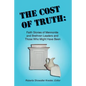 The Cost of Truth: Faith Stories of Mennonite and Brethren Leaders and Those Who Might Have Been - Paperback