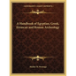 A Handbook of Egyptian, Greek, Etruscan and Roman Archeology - Paperback