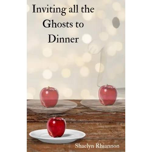 Inviting all the Ghosts to Dinner - Paperback