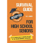 Survival Guide For High School Seniors: The Top 10 Proven Ways to Master the Art of the College/University Application - Paperback