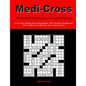 Medi-Cross: 100 Medical Terminology Crossword Puzzles for Pre-Med, Medical, and Nursing Students, EMTs, Massage Therapists and Oth - Paperback