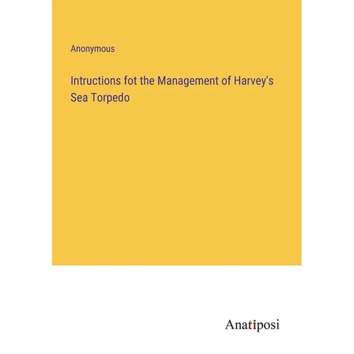 Intructions fot the Management of Harvey's Sea Torpedo - Paperback