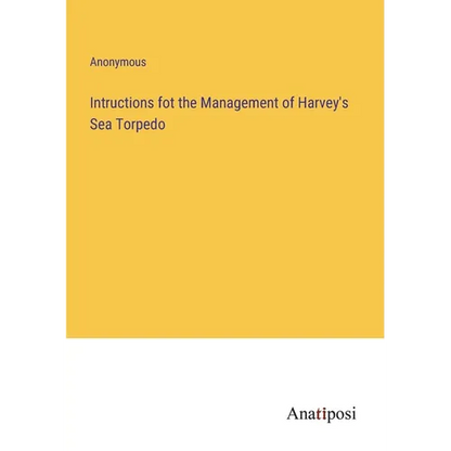 Intructions fot the Management of Harvey's Sea Torpedo - Paperback