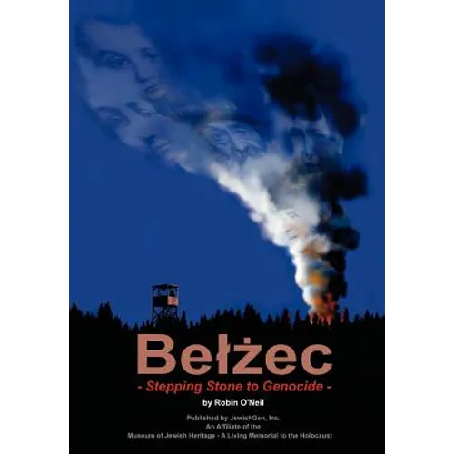 Belzec: Stepping Stone to Genocide - Hardcover
