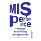 Misperformance: Essays in Shifting Perspectives - Paperback