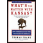 What's the Matter with Kansas?: How Conservatives Won the Heart of America - Paperback