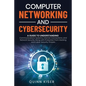 Computer Networking and Cybersecurity: A Guide to Understanding Communications Systems, Internet Connections, and Network Security Along with Protecti - Paperback