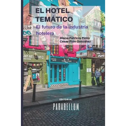 El Hotel Temático: Futuro de la Industria Hotelera - Paperback