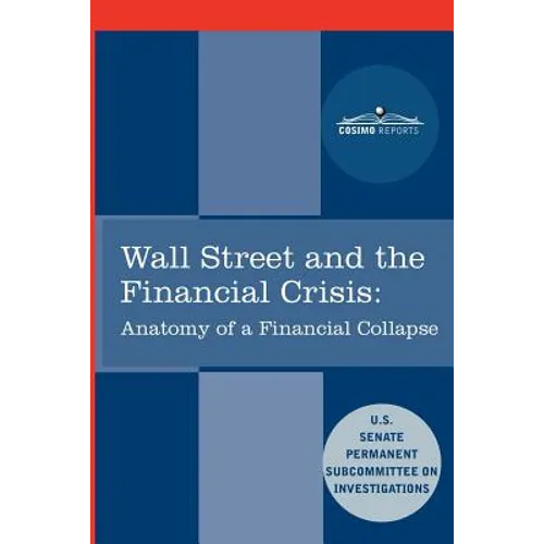 Wall Street and the Financial Crisis: Anatomy of a Financial Collapse - Paperback