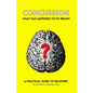 Concussion: What has happened to my brain?: A practical guide to recovery - Paperback
