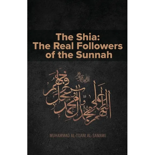 The Shia: The Real Followers of the Sunnah - Paperback